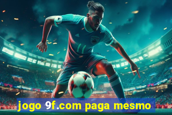 jogo 9f.com paga mesmo